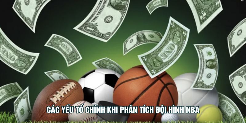 Các yếu tố chính khi phân tích đội hình NBA