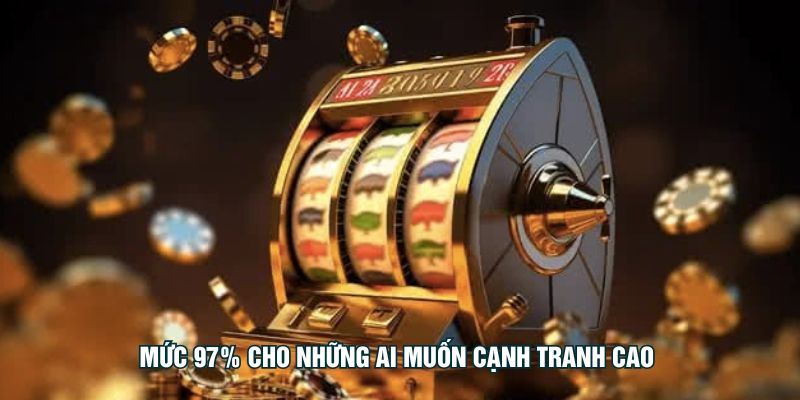 Mức 97% cho những ai muốn cạnh tranh cao