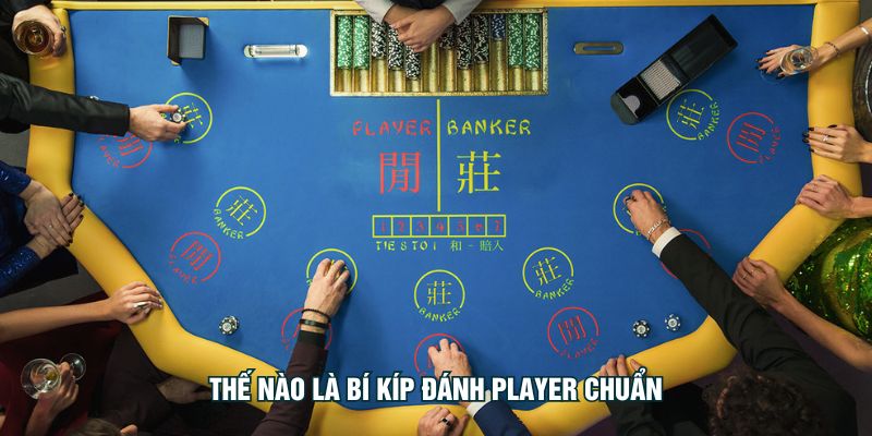 Thế nào là bí kíp đánh player chuẩn